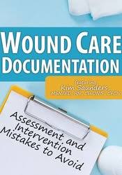Kim Saunders - Wound Care Documentation: Assessment and Intervention Mistakes to Avoid