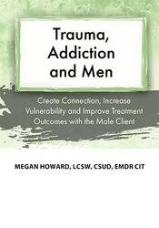 Megan Howard - Trauma, Addiction and Men