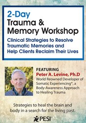 Peter Levine - 2-Day Trauma & Memory Workshop: Clinical Strategies to Resolve Traumatic Memories and Help Clients Reclaim Their Lives