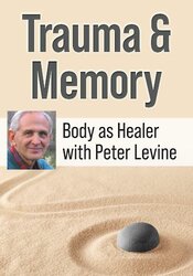 Peter Levine - Trauma & Memory - Body as Healer