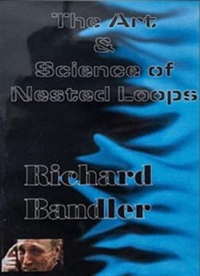 Richard Bandler - The Art and Science of Nested Loops