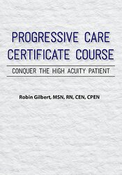 Robin Gilbert - Progressive Care Certificate Course Conquer the High Acuity Patient
