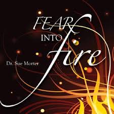Sue Morter - Fear Into Fire