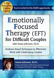 Susan Johnson - 2-Day Intensive Online Course Emotionally Focused Therapy (EFT) for Difficult Couples