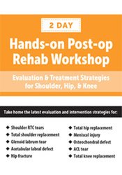 Terry Rzepkowski - Post-op Rehab Workshop Evaluation & Treatment Strategies for Shoulder, Hip, & Knee
