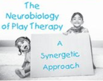 The Neurobiology of Play Therapy A Synergetic Approach (Digital Seminar)