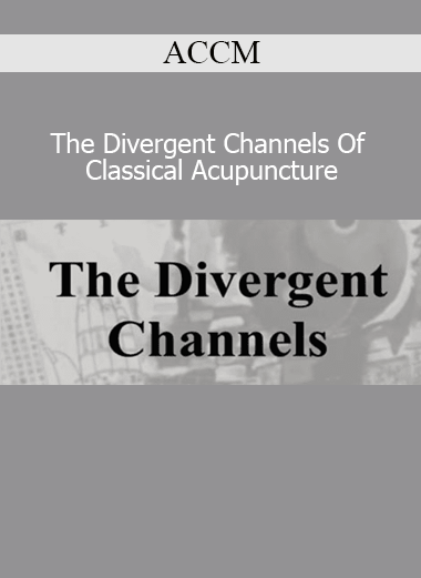 ACCM’s Divergent Channels course explores advanced classical acupuncture theory for deep internal healing and the treatment of complex conditions