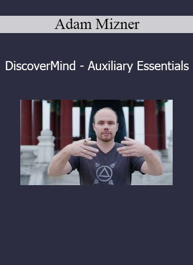 Download Adam Mizner DiscoverMind – Auxiliary Essentials course – Foundational support for inner cultivation