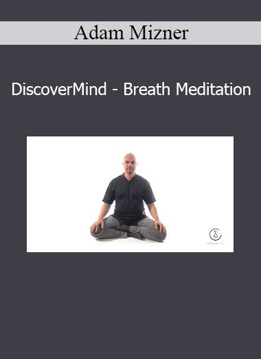 Download Adam Mizner DiscoverMind – Breath Meditation course – Cultivate awareness through mindful breathing