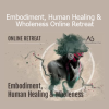 Aisha Salem’s Embodiment, Human Healing & Wholeness Online Retreat guides deep inner transformation through embodied awakening and conscious presence