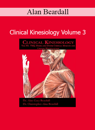 Alan Beardall’s Clinical Kinesiology Volume 3 course expands on advanced neurolymphatic reflexes, cranial work, and energetic corrections for integrative healing