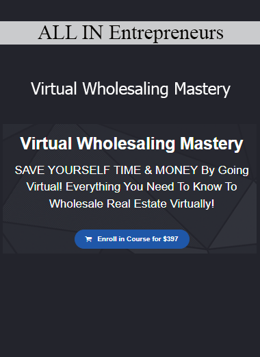 ALL IN Entrepreneurs Virtual Wholesaling Mastery course – Real estate wholesaling strategies for virtual deals
