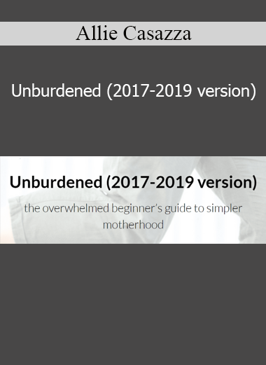 Allie Casazza presenting Unburdened 2017–2019 course on simplifying motherhood, decluttering, and intentional living