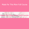 Allie & Kendra - Made For This Mom Full Course for intentional motherhood