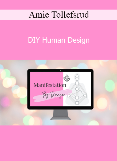Amie Tollefsrud DIY Human Design course – Self-paced guide to understanding and applying Human Design