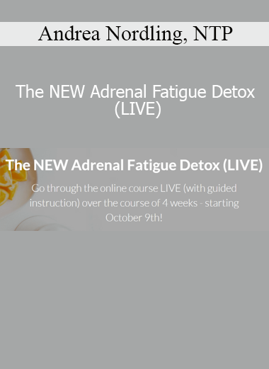 Andrea Nordling’s NEW Adrenal Fatigue Detox (LIVE) course provides a step-by-step system to reset adrenal health and reclaim sustainable energy