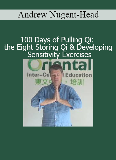 Andrew Nugent-Head’s 100 Days of Pulling Qi course on cultivating internal energy and sensitivity through traditional exercises