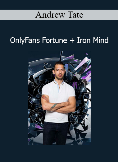 Andrew Tate OnlyFans Fortune + Iron Mind – Wealth building and mindset mastery course
