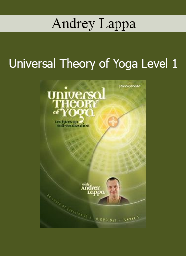 Andrey Lappa’s Universal Theory of Yoga Level 1 introduces the foundational principles of a complete, multidimensional yoga system