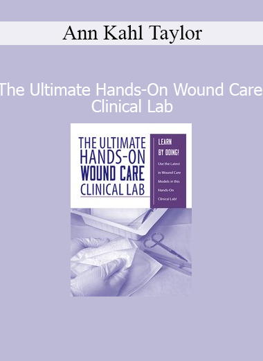 Ann Kahl Taylor presenting The Ultimate Hands‑On Wound Care Clinical Lab training for healthcare professionals