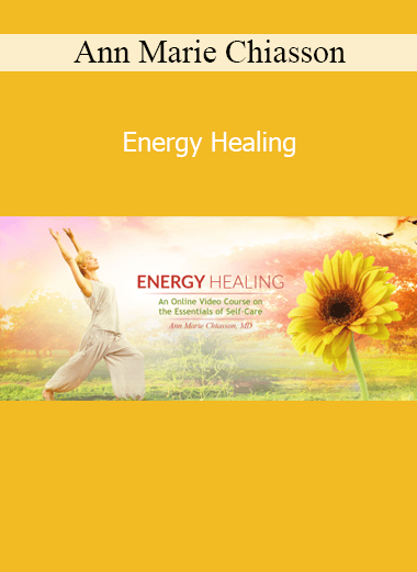 Download Energy Healing course by Ann Marie Chiasson – Subtle energy, self-healing, and inner balance