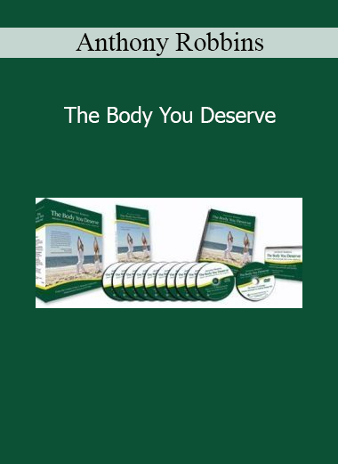 Anthony Robbins - The Body You Deserve weight loss and mindset transformation course