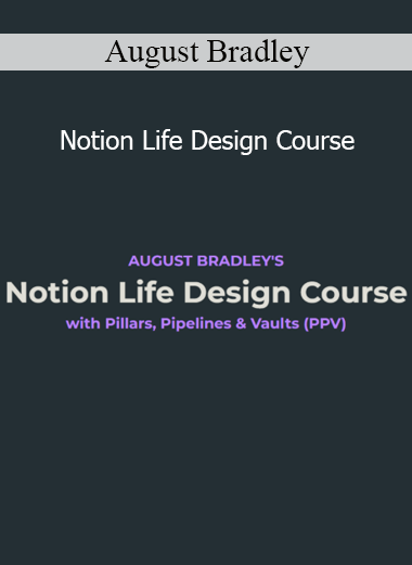 August Bradley presenting the Notion Life Design Course for productivity, clarity, and intentional living