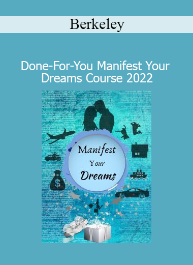Berkeley - Done-For-You Manifest Your Dreams Course 2022 manifestation and mindset course