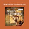 Bob Proctor's Your Mission In Commission course teaches purpose-driven entrepreneurs how to align mission with commissions and create lasting impact