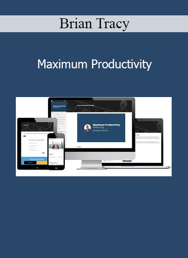 Brian Tracy Maximum Productivity course – Time management and performance optimization training