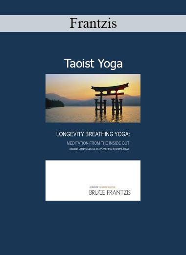 Bruce Frantzis - Taoist Yoga course for internal energy cultivation and longevity
