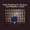 Bruce Kumar Frantzis - Taoist Breathing for Chi Gung and Meditation course (2000)