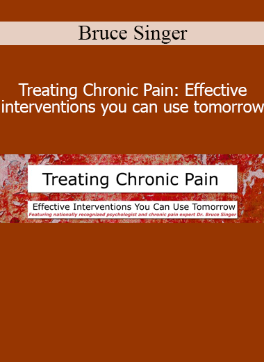 Bruce Singer’s Treating Chronic Pain course offers practical, evidence-based interventions clinicians can apply immediately to support pain management