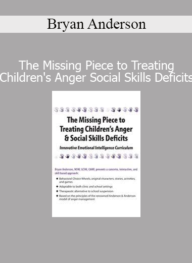 Bryan Anderson’s course on treating children’s anger and social skills deficits provides strategies for effective emotional regulation and behavioral support