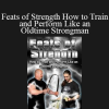 Bud Jeffries and Logan Christopher demonstrating Oldtime Strongman training methods in Feats of Strength course