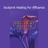 Carol Tuttle presenting the Soulprint Healing for Affluence course for clearing abundance blocks and activating prosperity