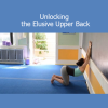 Unlocking the Elusive Upper Back by Catie Brier and Dr. Jennifer Crane helps improve thoracic mobility, posture, and shoulder function