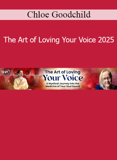 Chloe Goodchild - The Art of Loving Your Voice 2025 course cover – vocal awakening and self-expression