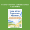 Christina Reese course on creating trauma-informed compassionate classrooms for educators