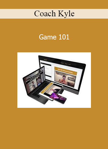 Coach Kyle - Game 101 dating and social confidence course for men