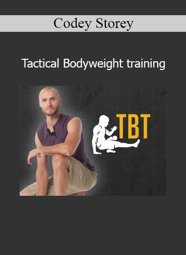 Codey Storey - Tactical Bodyweight Training course for strength, endurance, and mobility