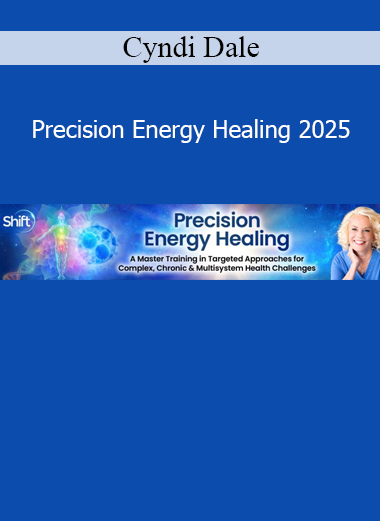 Cyndi Dale - Precision Energy Healing 2025 course cover – subtle energy anatomy and intuitive healing techniques