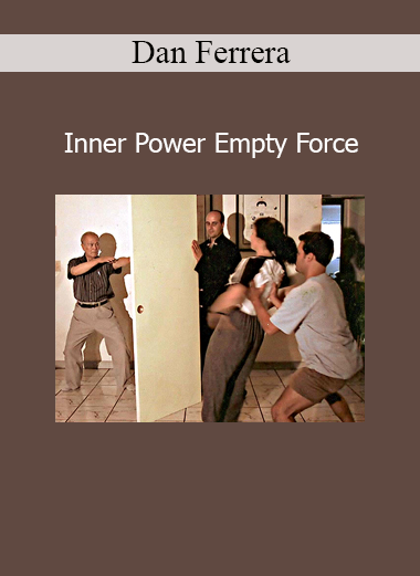 Dan Ferrera demonstrating Inner Power and Empty Force techniques for advanced energy projection and internal martial mastery