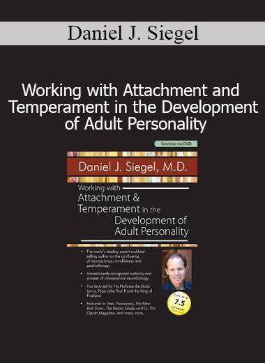 Daniel J. Siegel course on Attachment and Temperament in Adult Personality Development