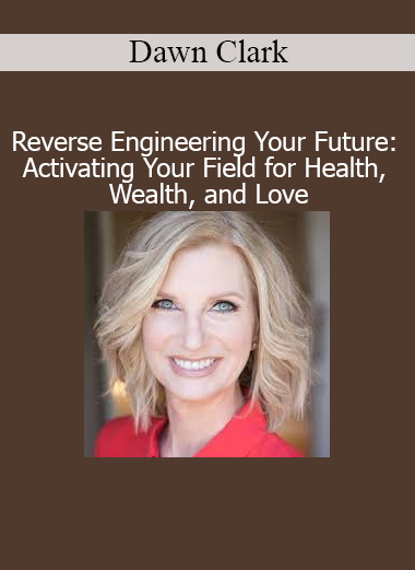 Dawn Clark teaching how to activate your energetic field to reverse engineer your future for greater health, wealth, and love