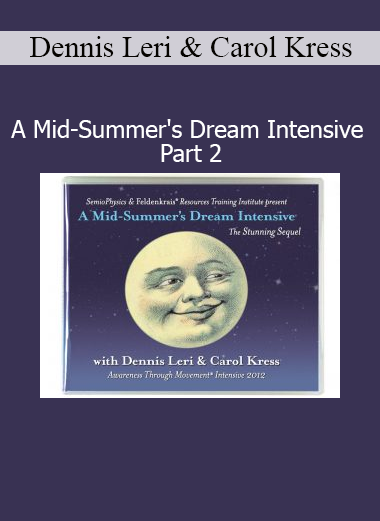 Dennis Leri and Carol Kress guiding A Mid-Summer’s Dream Intensive Part 2 with Feldenkrais-based somatic exploration and mindful movement