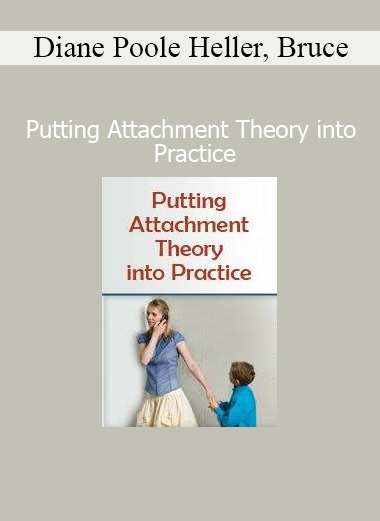 Download Putting Attachment Theory into Practice course – Secure attachment, trauma healing & relational therapy tools