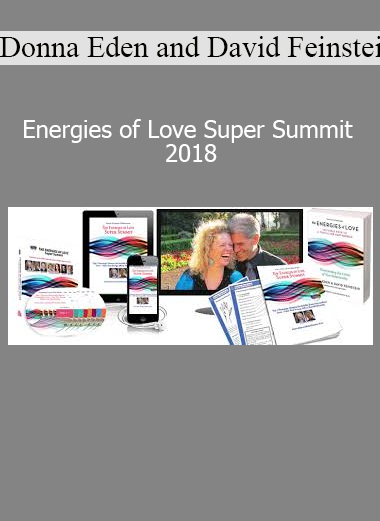 Energies of Love Super Summit 2018 by Donna Eden and David Feinstein explores how energy medicine can strengthen relationships and emotional connection
