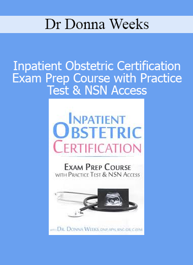Dr. Donna Weeks Inpatient Obstetric Certification Exam Prep Course with Practice Test and NSN Access course cover