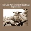 Dr. Jeff Spencer The Goal Achievement Roadmap Experience course – High-performance goal setting and execution system